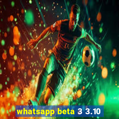 whatsapp beta 3 3.10